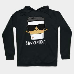 Brew Can Do It Cute Coffee Pun Hoodie